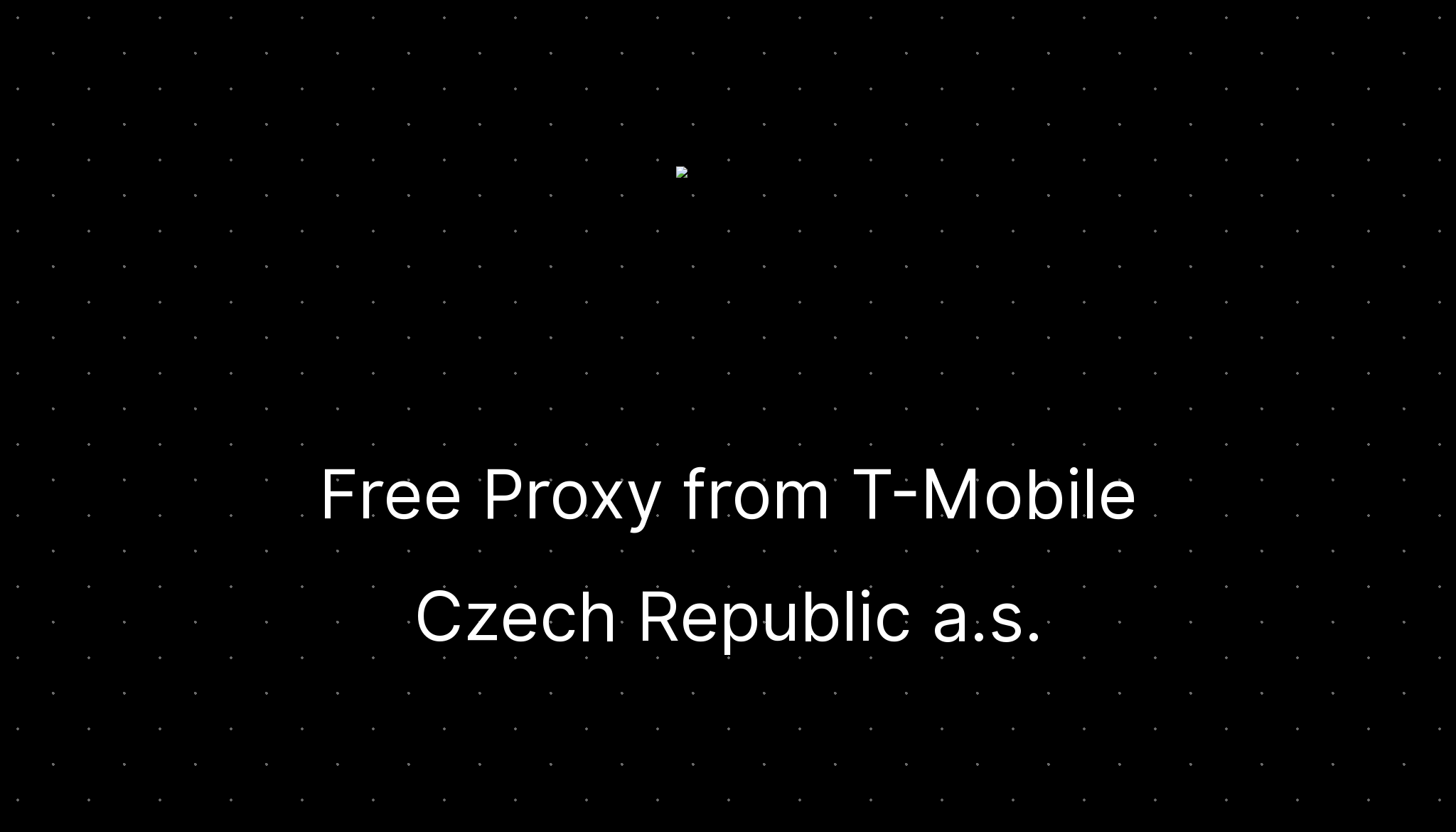 Free proxy from t mobile czech republic a s ditatompel